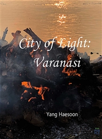 The City of Light; Varanasi -빛의 도시 바르나시 (커버이미지)